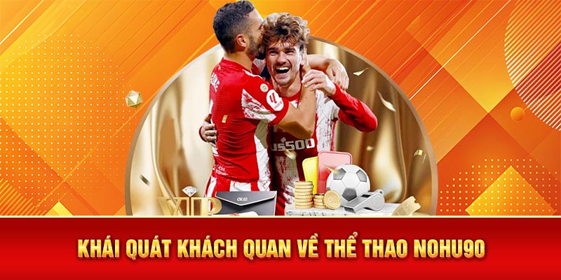 Khái quát khách quan về thể thao Nohu90