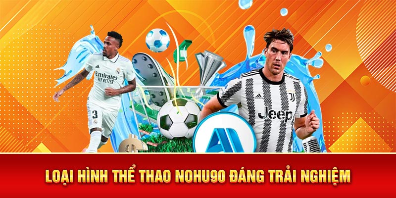 Loại hình thể thao Nohu90 đáng trải nghiệm