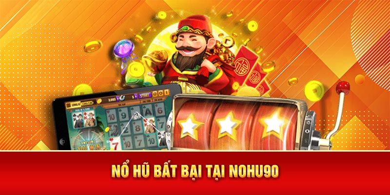 Nổ hũ bất bại tại Nohu90