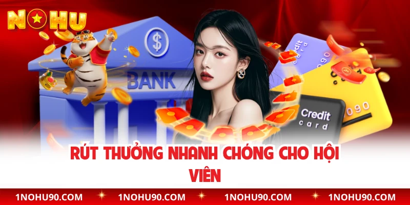 Rút thưởng nhanh chóng cho hội viên